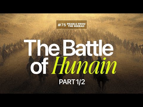 Pearls from the Seerah (75): The Battle of Hunain