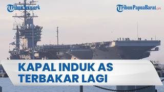 AS Kekurangan Penjaga Laut, Kapal Induk USS Dwight D. Eisenhower Dilalap Api, 3 Awak Terluka