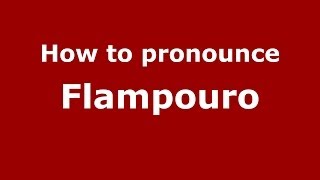 How to pronounce Flampouro