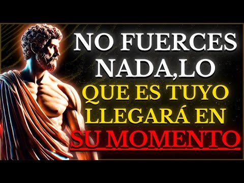 NO FUERCES NADA, FLUYE en la VIDA y ATRAERÁS lo que te PERTENECE | 15 LECCIONES de ESTOICISMO