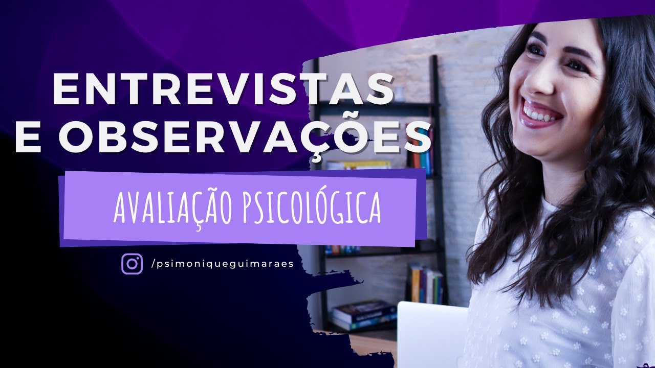 🧠 COMO FAZER ENTREVISTA E OBSERVAÇÃO NA AVALIAÇÃO PSICOLÓGICA?