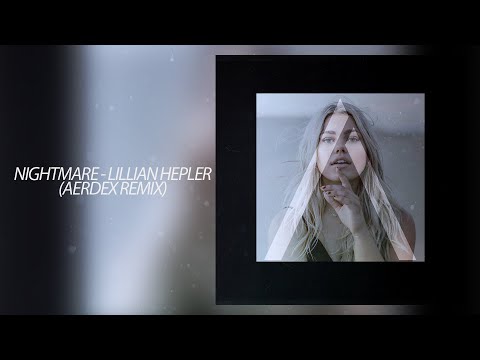 Lillian Hepler - Nightmare (Aerdex Remix)