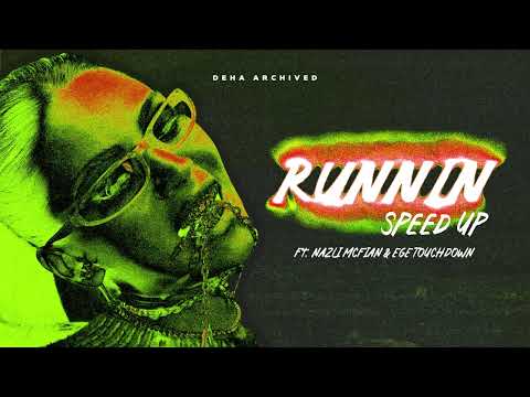 RUNNIN (Sped Up) - DEHA INC. & NAZLI MCFIAN & EGE TOUCHDOWN (Official Audio)