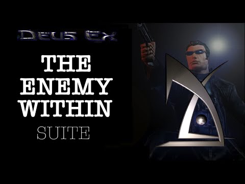The Enemy Within Suite 🎶 UNATCO Return *Augmented* ReMiX 2022