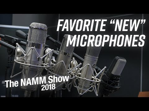 Favorite "New" Microphones of NAMM 2018