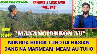 Download lagu KARAOKE 'MANANGIAKKON AU' NADA COWOK, FULL BASS mp3