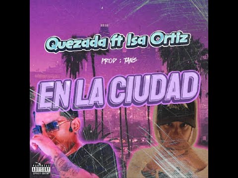 En la ciudad - Quezada ft Isa Ortiz prod. tans