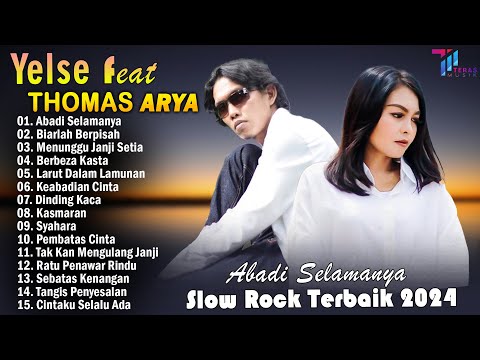 THOMAS ARYA FEAT YELSE FULL ALBUM TERBAIK 2024 - SLOW ROCK TERPOPULER 2024