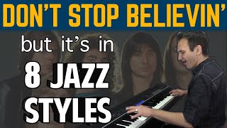 Don't Stop Believin', but it's in 8 JAZZ Styles