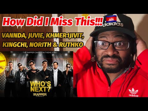 HOW DID I MISS THIS!!! 🇰🇭 WHO'S NEXT? THE RAPPER CAMBODIA THEME SONG | REACTION!!!!
