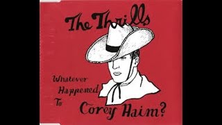 Thrills - Whatever Happened To Corey Haim