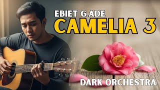 Download lagu EBIET G.ADE - CAMELIA III | DARK ORCHESTRA COVER LAGU INDONESIA PALING GELAP, Lirik Lagu camelia 3 mp3