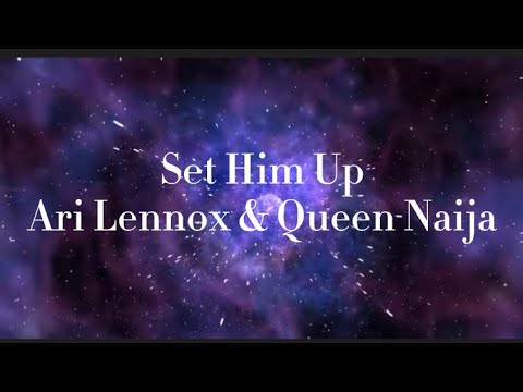 Set Him Up Ari Lennox & Queen Naija (Lyrics)