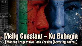 Download lagu Melly Goeslaw – Ku Bahagia | Modern Progressive Rock Version (Cover by NoVray)#progressiverock mp3
