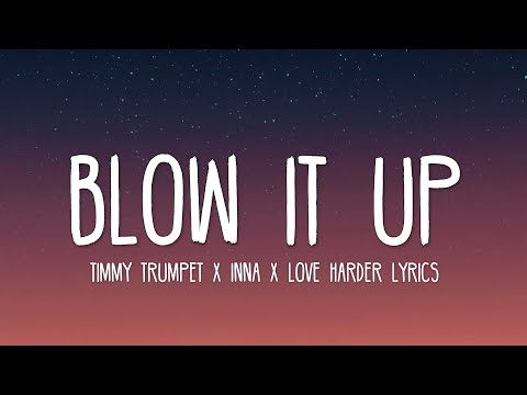 Timmy Trumpet x INNA - Blow it Up (Lyrics) ft. Love Harder