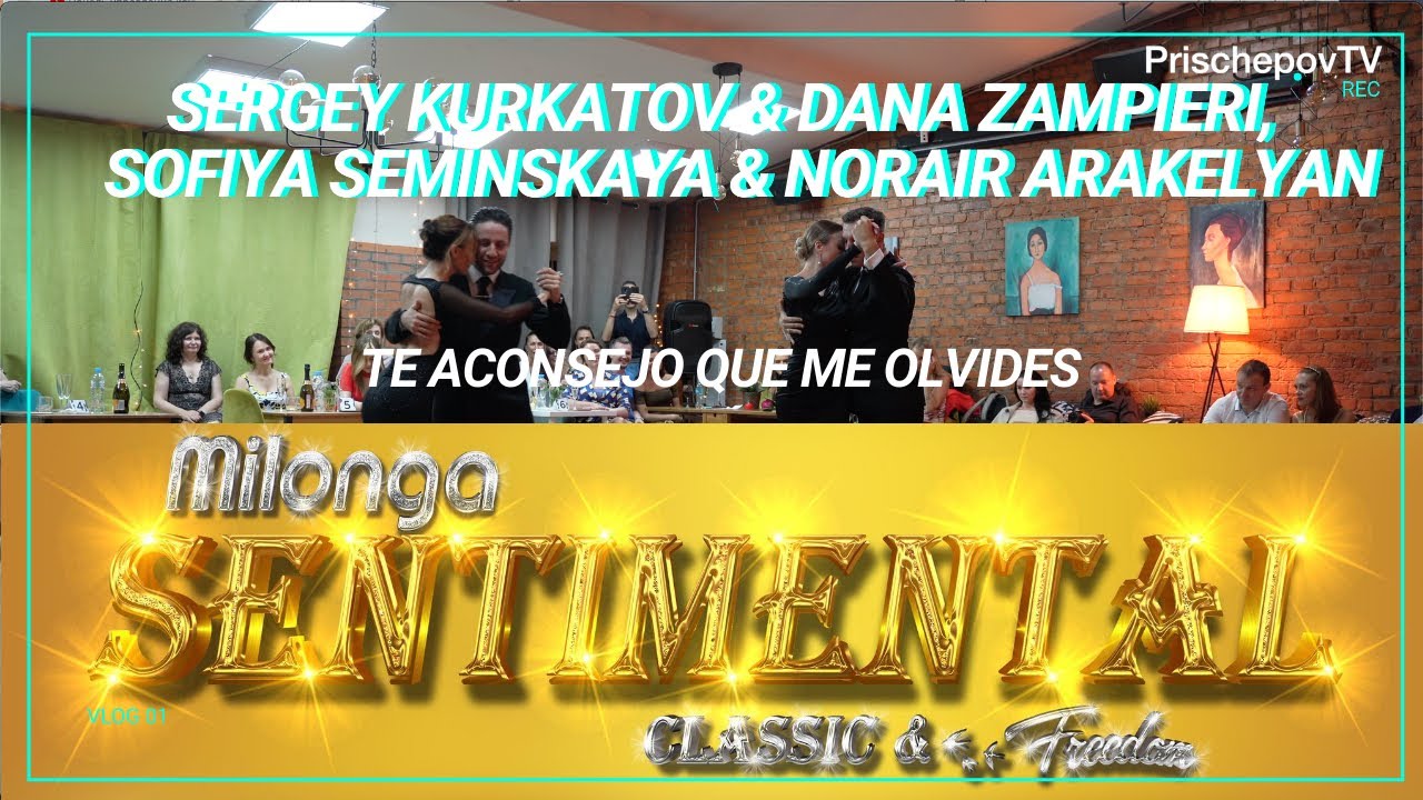 Sergey Kurkatov & Dana Zampieri, Sofiya Seminskaya & Norair Arakelyan, 1-3, Milonga Sentimental