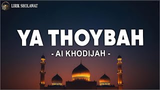 Download lagu Ai Khodijah - Ya Thoybah (Lirik Sholawat) mp3