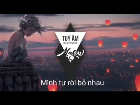 Mix - Túy Âm (Lời bài hát) - Xesi x Masew x Nhatnguyen  - Playlist