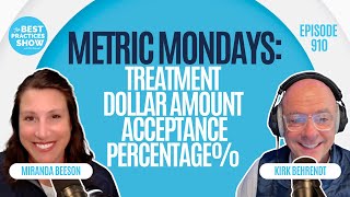 910: Metric Mondays: Treatment Dollar Amount Acceptance Percentage – Miranda Beeson