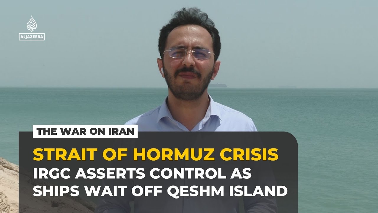 Iran asserts control of Strait of Hormuz as ships ‘parked’ off Qeshm Island