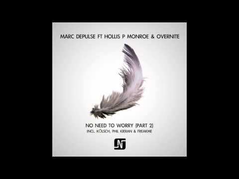 Marc DePulse ft. Hollis P Monroe & Overnite - No need to worry (Kölsch Remix)