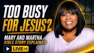 Are You Too Busy For Jesus? | Mary And Martha Bible Story Explained
