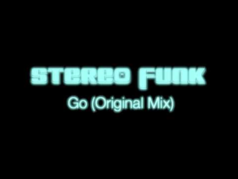 Stereo Funk - Go (Original Mix)