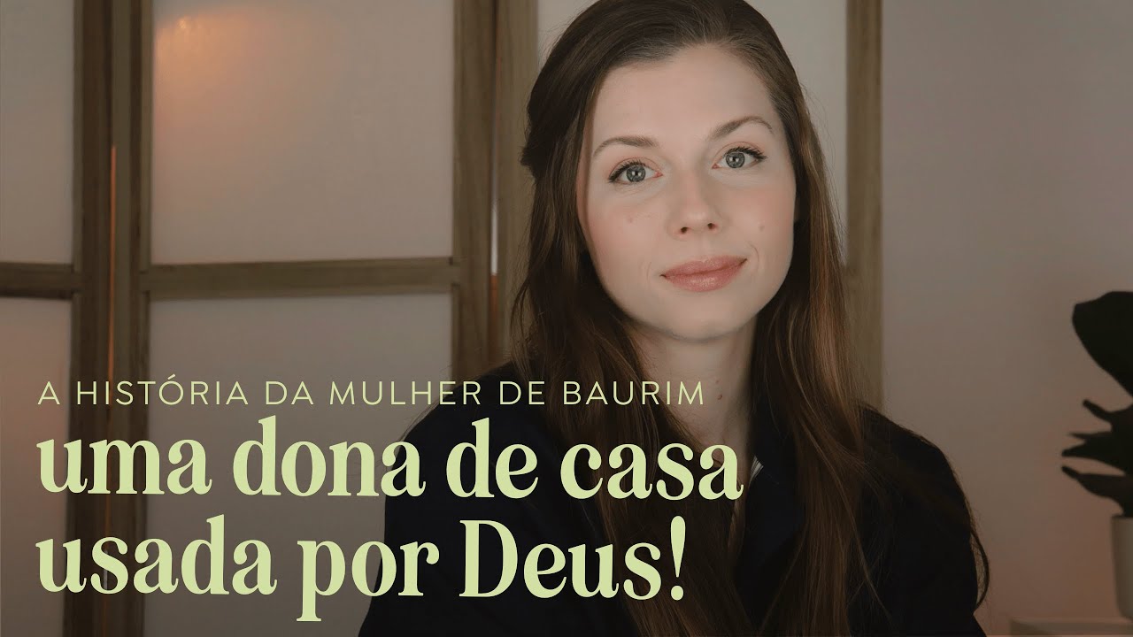 Tenha disposição e seja fiel ao Senhor | Mulher de Baurim | 2 Samuel 17 | mulheres da Bíblia
