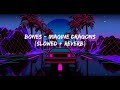 Bones Imagine Dragons Slowed Reverb