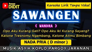 Download lagu SAWANGEN - Karaoke Nada PRIA / COWOK ( Wandra / Banyuwangi ) Koplo Pargoy Jaranan (RENDAH) mp3 Download lagu SAWANGEN - Karaoke Nada PRIA / COWOK ( Wandra / Banyuwangi ) Koplo Pargoy Jaranan (RENDAH) mp3