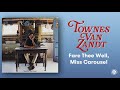 Townes Van Zandt - Fare Thee Well, Miss Carousel (Official Audio)