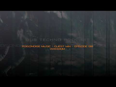 Poisonoise Music - Guest Mix - EPISODE 138 - WIXDOOM