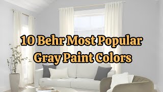 10 Behr Most Popular Gray Paint Colors for Modern Interior Design