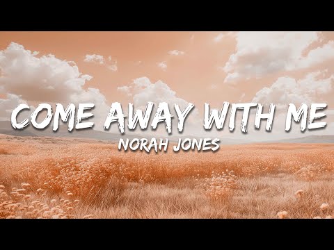 Norah Jones - Come Away With Me (Lyrics)