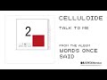 CELLULOIDE - Talk To Me