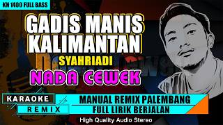 Download lagu GADIS MANIS KALIMANTAN (NADA CEWEK) KARAOKE REMIX PALEMBANG mp3