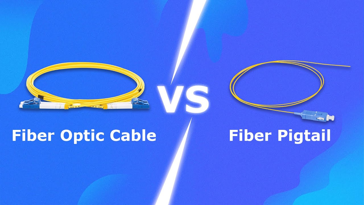 Fiber Optic Cables vs Fiber Pigtails, What's the Difference？