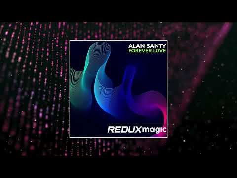 Alan Santy - Forever Love (Redux Magic)