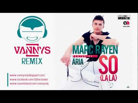 Marc Rayen feat Aria - So (la la) (Vannys Remix)