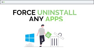 How To Uninstall Apps On Windows 10 - Force Delete Any Apps!