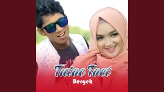Download lagu Tuloe Toet mp3 Download lagu Tuloe Toet mp3