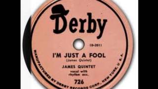 JAMES QUINTET - I'M JUST A FOOL /   PAW'S IN THE KITCHEN - DERBY 726 - 1949