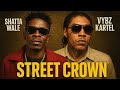 Shatta Wale Street Crown Ft. Vybz Kartel