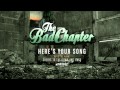 The Bad Chapter - Here's Your Song 