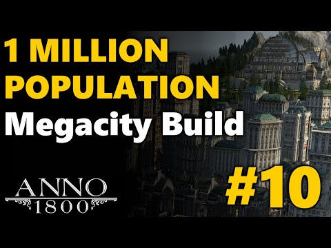 1 MILLION Population Megacity Build - Anno 1800 | All DLC No Mods | #10