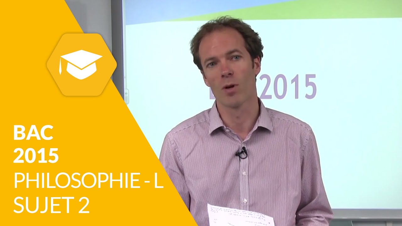 Bac 2015 : Philosophie L - Sujet 2 (corrigé)