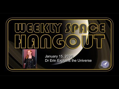 Weekly Space Hangout: January 15, 2019 - Dr Erin Explains the Universe