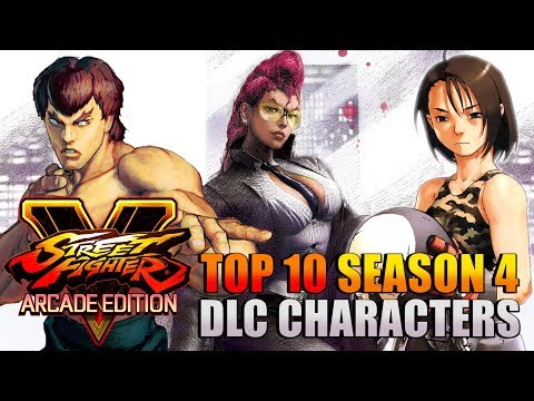 Top 10 Season 4 DLC Characters - Street Fighter V: Arcade Edition