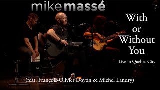 With or Without You (acoustic U2 cover) - Mike Massé feat. François-Olivier Doyon & Michel Landry