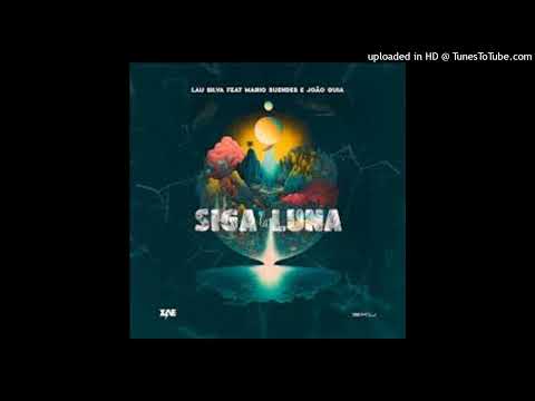 Lau Silva feat Mario Suendes e João Guia - Siga la Luna Lau Silva feat Mario Suendes e João Guia - S